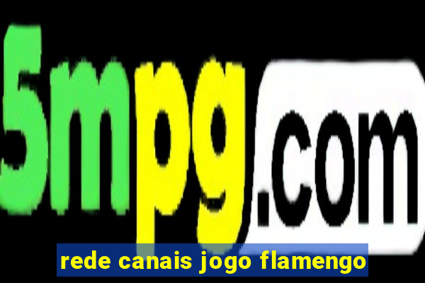 rede canais jogo flamengo